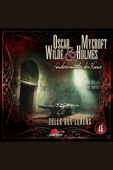 Oscar Wilde & Mycroft Holmes Sonderermittler der Krone Folge 46: Zelle des Lebens - cover