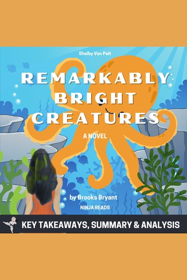 Summary: Remarkably Bright Creatures - A Novel By Shelby Van Pelt: Key Takeaways Summary and Analysis - cover