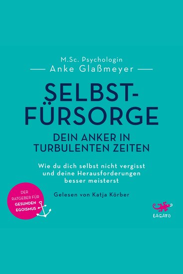 Selbstfürsorge - Dein Anker in turbulenten Zeiten - Wie du dich selbst nicht vergisst und deine Herausforderungen besser meisterst - cover