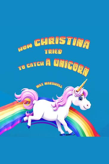 How Christina Tried to Catch a Unicorn - cover