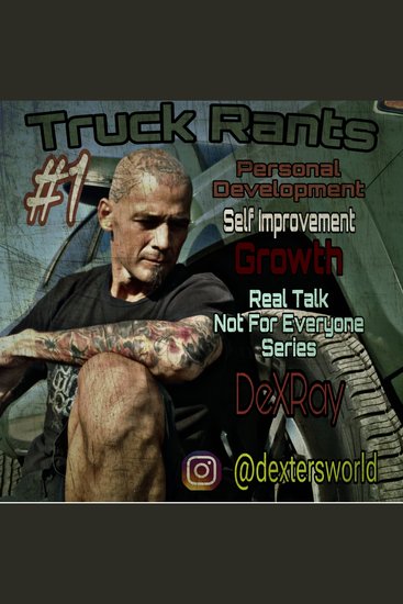 Truck Rants - Personal Development - Self Improvement - Growth - cover