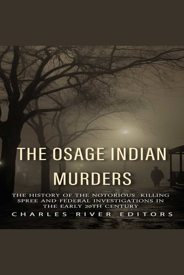 Osage Indian Murders The: The History of the Notorious Killing Spree and the Federal Investigations in the Early 20th Century - cover