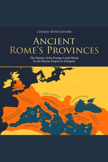 Ancient Rome’s Provinces: The History of the Foreign Lands Ruled by the Roman Empire in Antiquity - cover