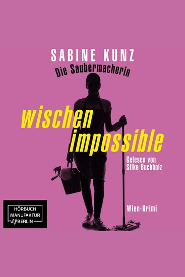Die Saubermacherin - wischen impossible - Wien-Krimi (ungekürzt) - cover