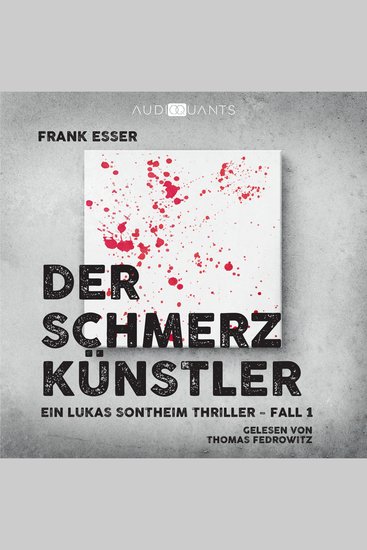 Der Schmerzkünstler - Ein Lukas-Sontheim-Thriller Fall 1 (Ungekürzt) - cover