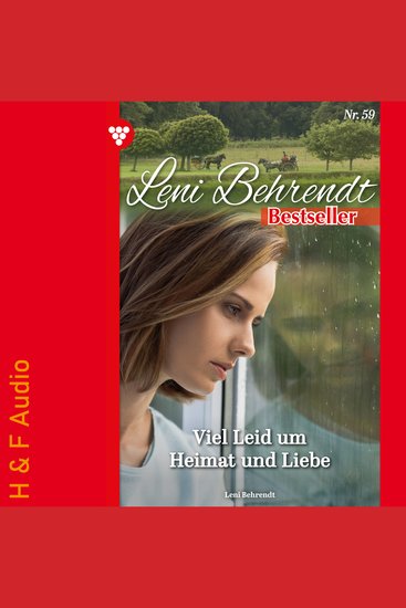 Viel Leid um Heimat und Liebe - Leni Behrendt Bestseller Band 59 (ungekürzt) - cover
