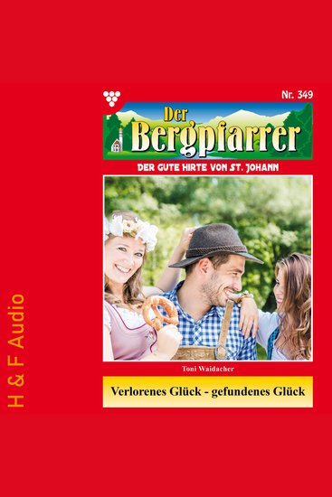 Verlorenes Glück-gefundenes Glück - Der Bergpfarrer Band 349 (ungekürzt) - cover
