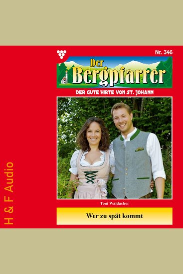 Wer zu spät kommt - Der Bergpfarrer Band 346 (ungekürzt) - cover