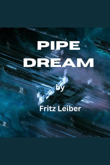 Pipe Dream - Simon Grue found a two-inch mermaid in his bathtub It had arms hips a finny tail and (here the real trouble began) a face that reminded him irresistibly of the girl next door - cover