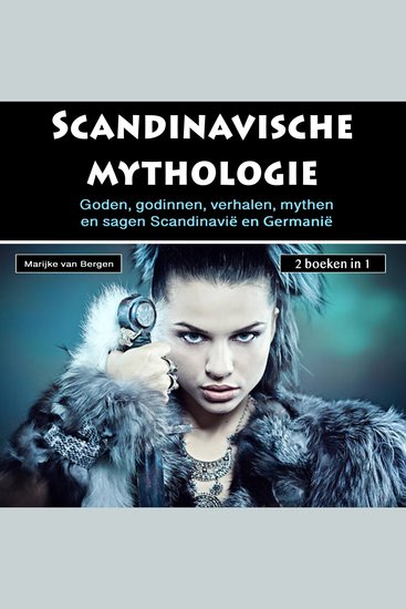 Mythologie uit Scandinavie - Goden godinnen verhalen mythen en sagen Scandinavië en Germanië (2 boeken in 1) - cover