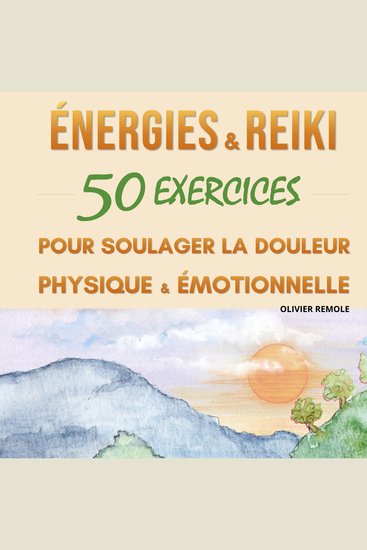 Energies et Reiki : 50 exercices pour soulager la douleur physique et émotionnelle - cover