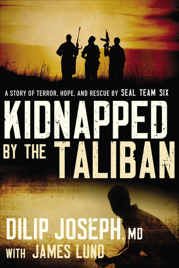 Kidnapped by the Taliban - A Story of Terror Hope and Rescue by SEAL Team Six - cover