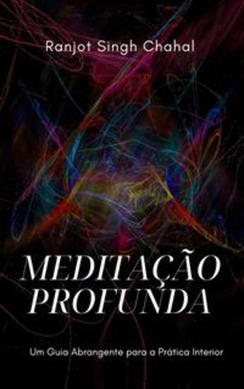Meditação Profunda: Um Guia Abrangente para a Prática Interior - cover