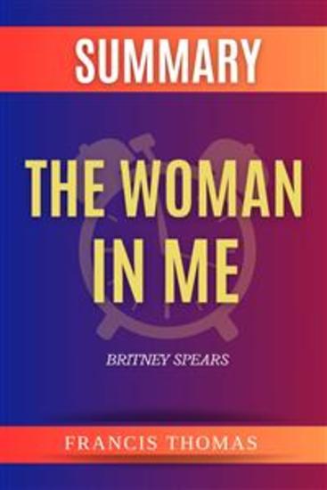 Summary of The Woman in Me by Britney Spears - A Comprehensive Summary - cover