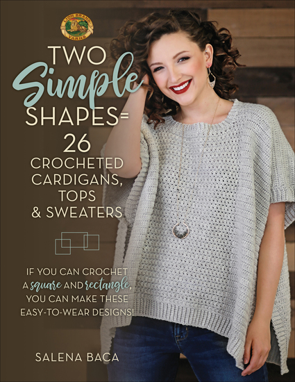 Two Simple Shapes = 26 Crocheted Cardigans Tops & Sweaters - If you can crochet a square and rectangle you can make these easy-to-wear designs! - cover