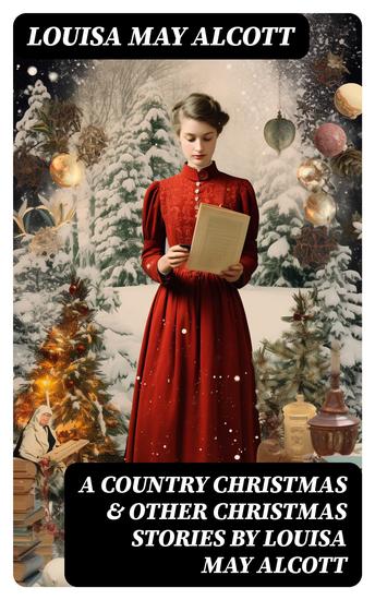 A Country Christmas & Other Christmas Stories by Louisa May Alcott - Christmas Specials Series - cover