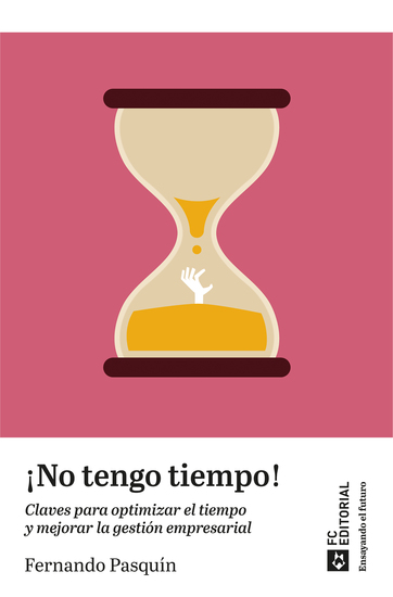 ¡No tengo tiempo! - Las claves para optimizar el tiempo y mejorar la gestión empresarial - cover