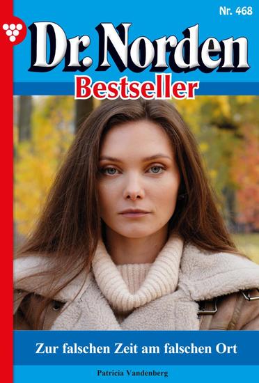 Zur falschen Zeit am falschen Ort - Dr Norden Bestseller 468 – Arztroman - cover
