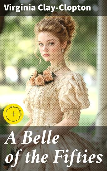 A Belle of the Fifties - Memoirs of Mrs Clay of Alabama covering social and political life in Washington and the South - cover