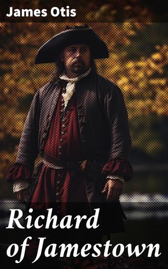 Richard of Jamestown - A Story of the Virginia Colony - cover
