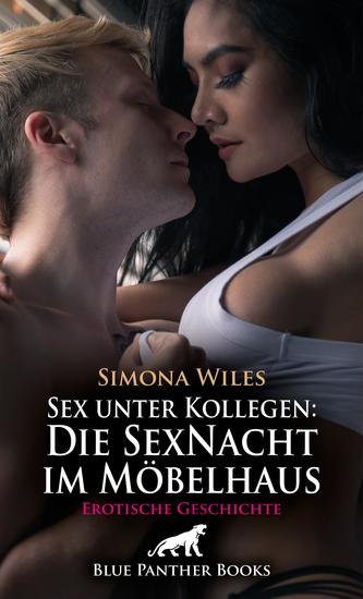 Sex unter Kollegen: Die SexNacht im Möbelhaus | Erotische Geschichte - Eine verdammt heiße Nacht - cover