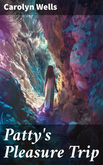 Patty's Pleasure Trip - A Charming Literary Escapade with Adventure Mystery and Romance - cover