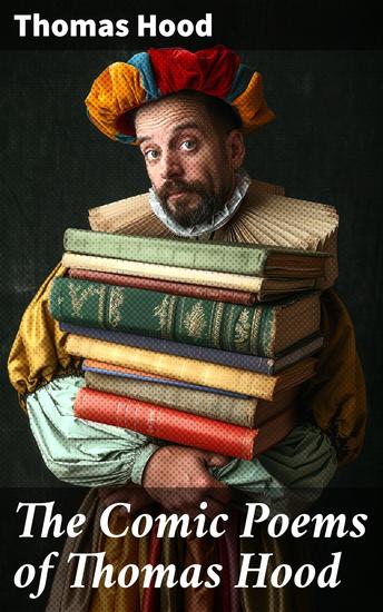 The Comic Poems of Thomas Hood - New and Complete - cover