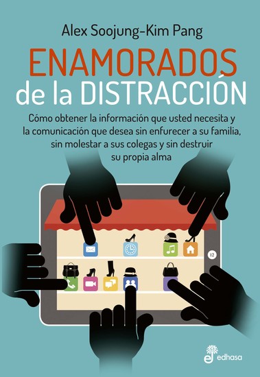 Enamorados de la distracción - Cómo obtener la información que usted necesita y la comunicación que desea sin enfurecer a su familia sin molestar a sus colegas y sin destruir su propia alma - cover