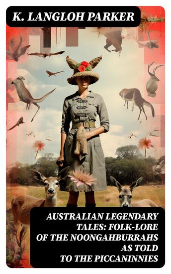 Australian Legendary Tales: folk-lore of the Noongahburrahs as told to the Piccaninnies - cover