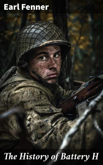 The History of Battery H - First Regiment Rhode Island Light Artillery in the War to Preserve the Union 1861-1865 - cover