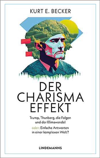 Der Charisma-Effekt - Trump Thunberg die Folgen und der Klimawandel oder: Einfache Antworten in einer komplexen Welt? - cover