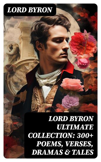 LORD BYRON Ultimate Collection: 300+ Poems Verses Dramas & Tales - cover