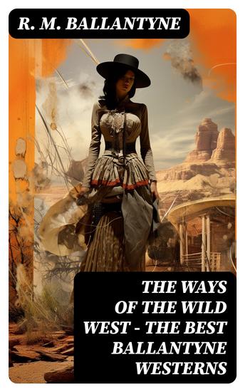 THE WAYS OF THE WILD WEST – The Best Ballantyne Westerns - cover