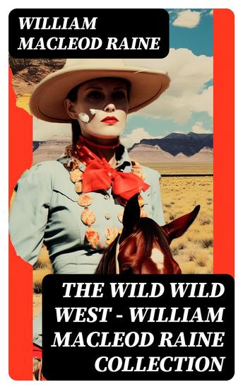 THE WILD WILD WEST – William MacLeod Raine Collection - cover