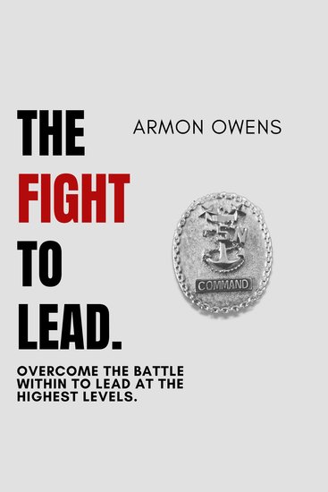 The Fight To Lead - Overcome The Battle Within To Lead At The Highest Levels - cover