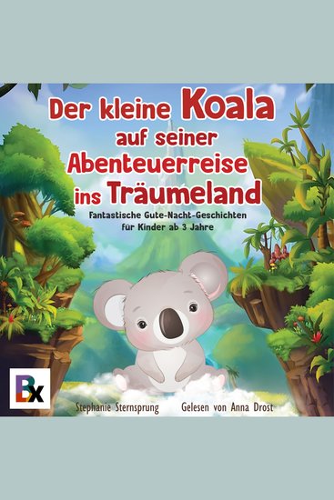 Der kleine Koala auf seiner Abenteuerreise ins Träumeland - Fantastische Gute-Nacht-Geschichten für Kinder ab 3 Jahre - cover