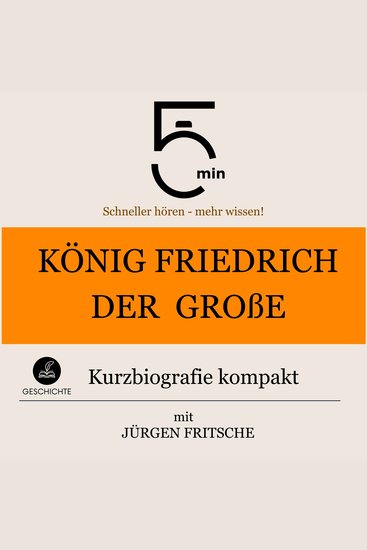 König Friedrich der Große: Kurzbiografie kompakt - 5 Minuten: Schneller hören – mehr wissen! - cover