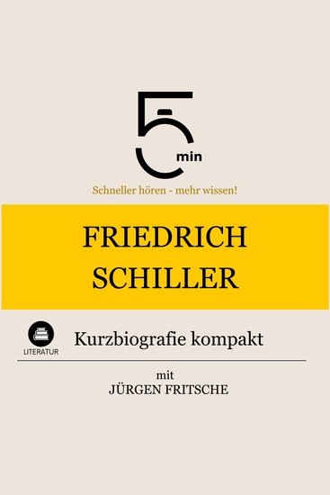 Friedrich Schiller: Kurzbiografie kompakt - 5 Minuten: Schneller hören – mehr wissen! - cover