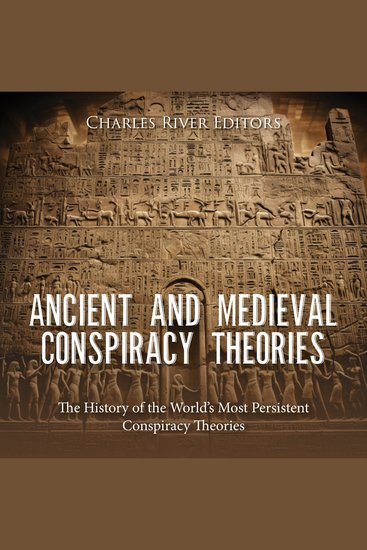 Ancient and Medieval Conspiracy Theories: The History of the World’s Most Persistent Conspiracy Theories - cover