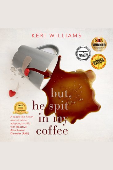 But He Spit in my Coffee - A reads-like-fiction memoir about adopting a child with Reactive Attachment Disorder (RAD) - cover