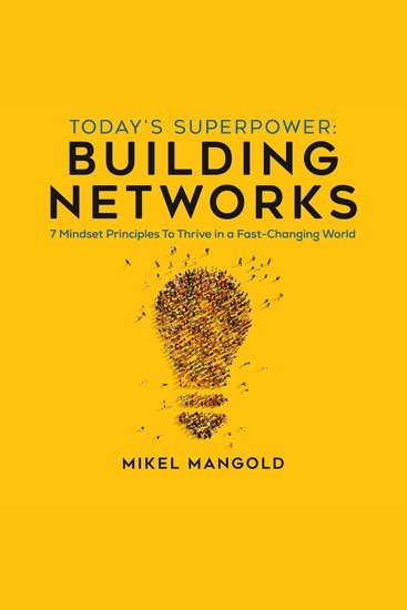 Today's Superpower - Building Networks - 7 Mindsets Principles to Thrive in a Fast-Changing World - cover