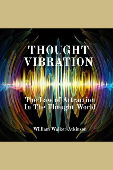 Thought Vibration: The Law of Attraction In The Thought World - cover