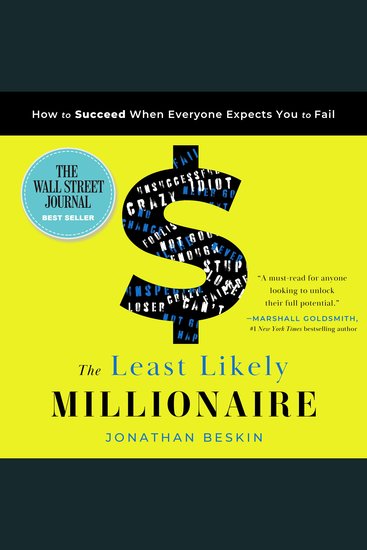 The Least Likely Millionaire - How to Succeed When Everyone Expects You to Fail - cover