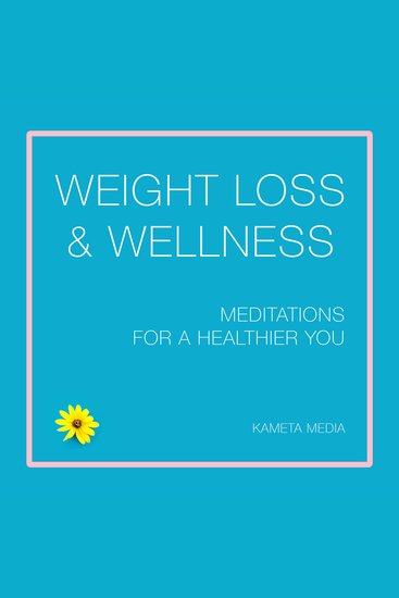 Weight Loss & Wellness: Meditations for a Healthier You - cover