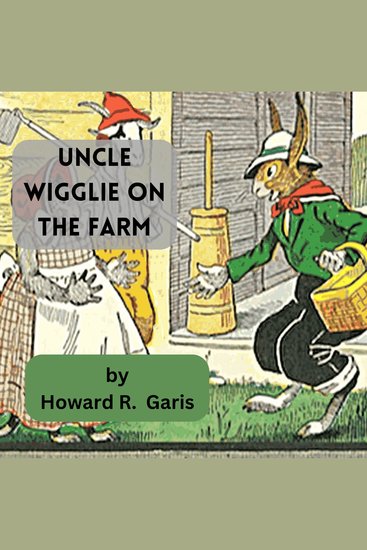 Uncle Wiggly on the Farm - HOW HE HUNTED FOR EGGS AND WAS CAUSE FOR ALARM - cover