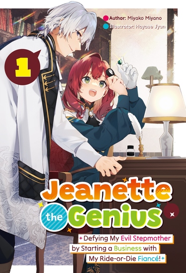 Jeanette the Genius: Defying My Evil Stepmother by Starting a Business with My Ride-or-Die Fiancé! Volume 1 - cover