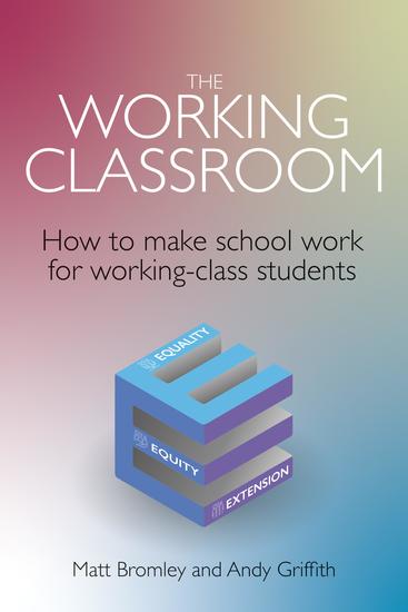 The Working Classroom - How to make school work for working-class students - cover