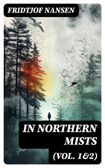 In Northern Mists (Vol 1&2) - Arctic Exploration in Early Times (Complete Edition) - cover