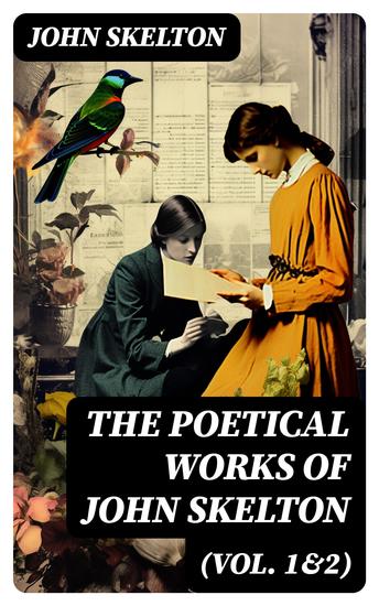 The Poetical Works of John Skelton (Vol 1&2) - Complete Edition - cover