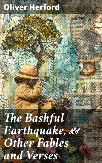 The Bashful Earthquake & Other Fables and Verses - Whimsical Fables Witty Verses and Timeless Wisdom - cover